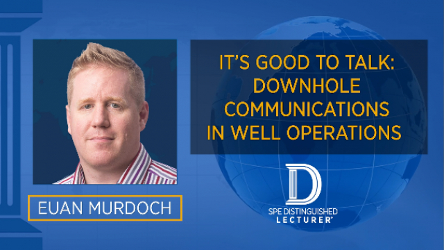 It’s Good to Talk: Downhole Communications in Well Operations | Euan Murdoch