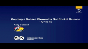 Capping a Subsea Blowout Is Not Rocket Science — Or Is It? — Andy Cuthbert