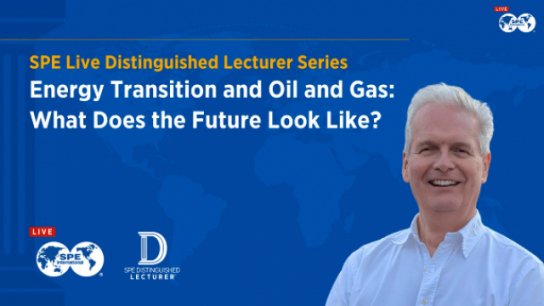 SPE Live Distinguished Lecturer Series: Energy Transition and Oil and Gas – What Does the Future Look Like?